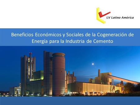 Beneficios Económicos y Sociales de la Cogeneración de Energía para la Industria de Cemento Seminário GRECO 2011.