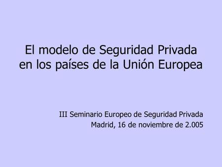 El modelo de Seguridad Privada en los países de la Unión Europea