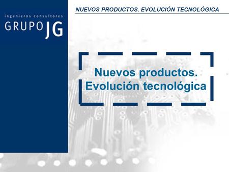 NUEVOS PRODUCTOS. EVOLUCIÓN TECNOLÓGICA Nuevos productos. Evolución tecnológica.