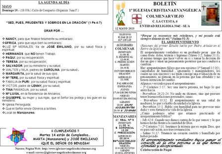 LA AGENDA AL DÍA MAYO Domingo 19.- (18:00h.) Culto de Compartir (Organiza: Juan F.) SED, PUES, PRUDENTES Y SOBRIOS EN LA ORACIÓN (1 Pe.4:7) ORAR POR …