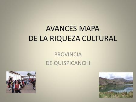 AVANCES MAPA DE LA RIQUEZA CULTURAL PROVINCIA DE QUISPICANCHI.