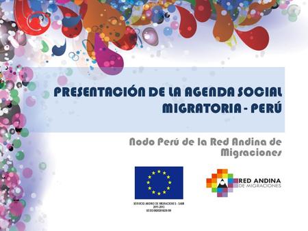 PRESENTACIÓN DE LA AGENDA SOCIAL MIGRATORIA - PERÚ Nodo Perú de la Red Andina de Migraciones.
