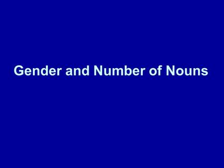 Gender and Number of Nouns. Gender of nouns Masculine nouns use the articles el and un. Feminine nouns use the articles la and una.
