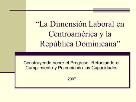 “La Dimensión Laboral en Centroamérica y la República Dominicana”