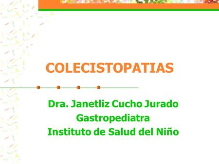 Dra. Janetliz Cucho Jurado Gastropediatra Instituto de Salud del Niño
