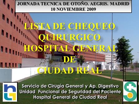 1 1 LISTA DE CHEQUEO QUIRURGICO HOSPITAL GENERAL HOSPITAL GENERALDE CIUDAD REAL LISTA DE CHEQUEO QUIRURGICO HOSPITAL GENERAL HOSPITAL GENERALDE CIUDAD.