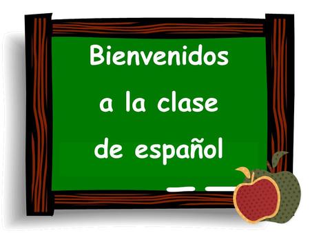 Bienvenidos a la clase de español. ¡Hola! Me llamo Señora Matousek.
