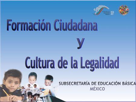 Cultura de la Legalidad SUBSECRETARÍA DE EDUCACIÓN BÁSICA