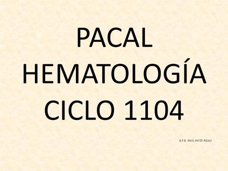 PACAL HEMATOLOGÍA CICLO 1104