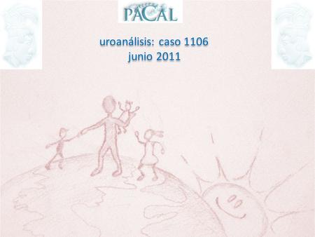 Uroanálisis: caso 1106 junio 2011.
