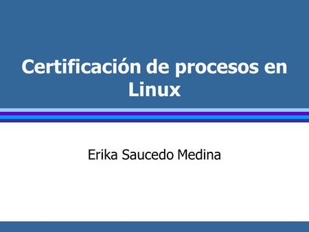 Certificación de procesos en Linux