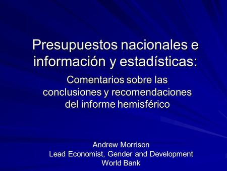 Presupuestos nacionales e información y estadísticas: Comentarios sobre las conclusiones y recomendaciones del informe hemisférico Andrew Morrison Lead.