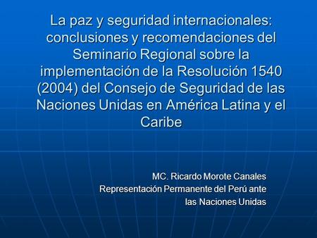 La paz y seguridad internacionales: conclusiones y recomendaciones del Seminario Regional sobre la implementación de la Resolución 1540 (2004) del Consejo.