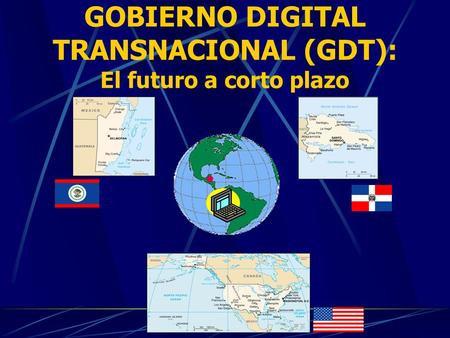 GOBIERNO DIGITAL TRANSNACIONAL (GDT): El futuro a corto plazo.
