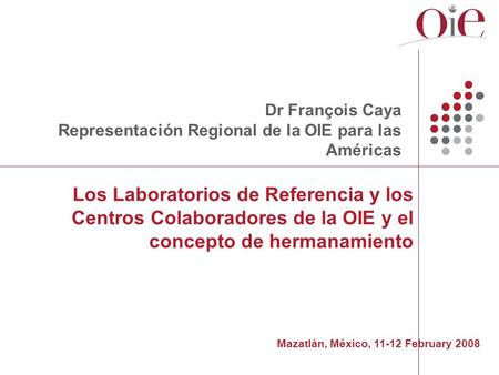 Dr François Caya Representación Regional de la OIE para las Américas