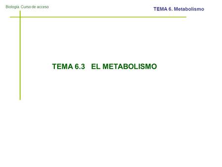 TEMA 6.3 EL METABOLISMO.