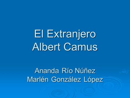 El Extranjero Albert Camus Ananda Río Núñez Marlén González López
