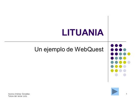 LITUANIA Un ejemplo de WebQuest Aurora Jiménez González.
