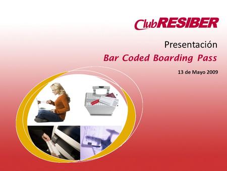 Presentación Bar Coded Boarding Pass 13 de Mayo 2009.