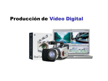 Producción de Vídeo Digital