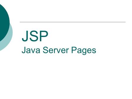JSP Java Server Pages.