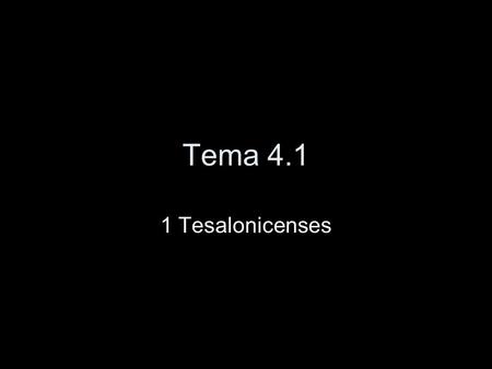 Tema 4.1 1 Tesalonicenses.