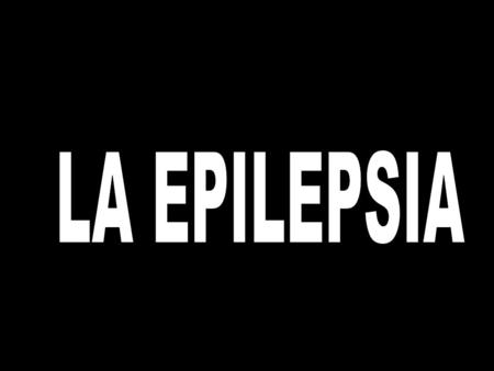 LA EPILEPSIA.