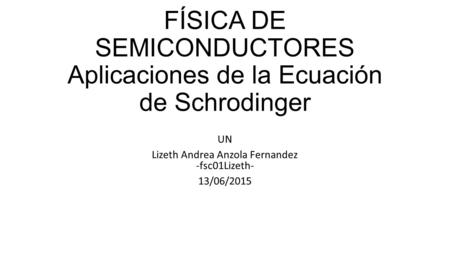FÍSICA DE SEMICONDUCTORES Aplicaciones de la Ecuación de Schrodinger