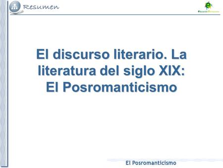 El discurso literario. La literatura del siglo XIX: El Posromanticismo