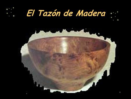 El Tazón de Madera.