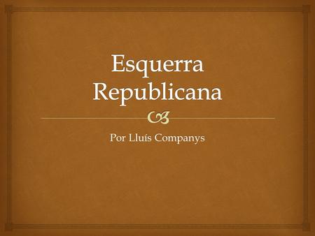 Por Lluís Companys.  Posiciones Políticos Ejército  Tiene que ser más fuerte  Tiene que ser más nuevo  El gobierno tiene que controlarlo (sin generales.