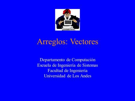 Arreglos: Vectores Departamento de Computación