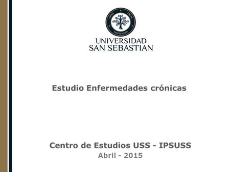 Estudio Enfermedades crónicas Centro de Estudios USS - IPSUSS Abril - 2015.