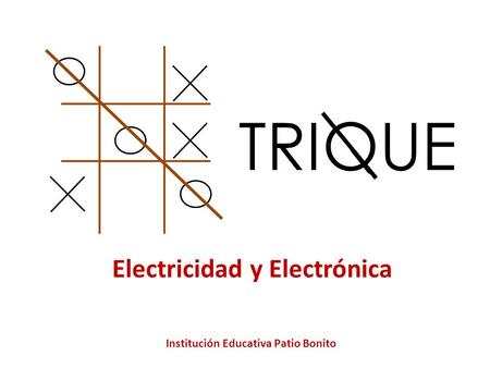 TRIQUE Electricidad y Electrónica Institución Educativa Patio Bonito.