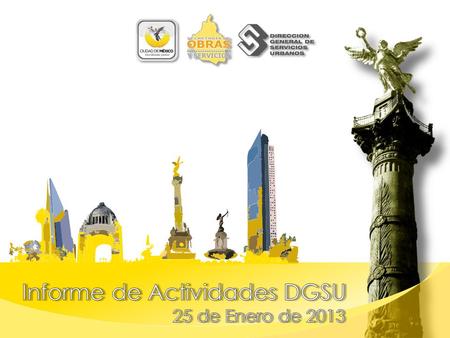 Informe de Actividades DGSU Alumbrado Público 3,497PDLREHABILITADOS PROMEDIO DIARIO 2012: 300 PDL PROMEDIO DIARIO 2013: 219 PDL.