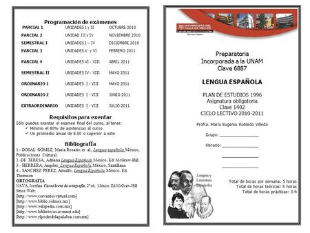 Preparatoria Incorporada a la UNAM Clave 6887 LENGUA ESPAÑOLA PLAN DE ESTUDIOS 1996 Asignatura obligatoria Clave 1402 CICLO LECTIVO 2010-2011 Profra. María.