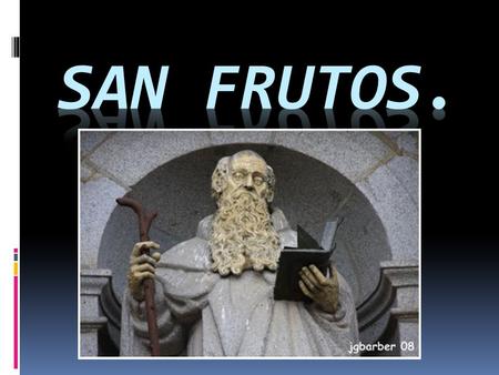 SAN FRUTOS..