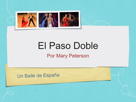 Un Baile de España El Paso Doble Por Mary Peterson.