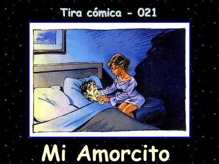 Mi Amorcito Tira cómica - 021. Si, mi Tesoro, Te escucho... Amorcito.