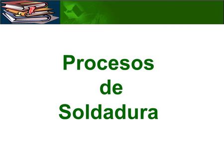 Procesos de Soldadura.
