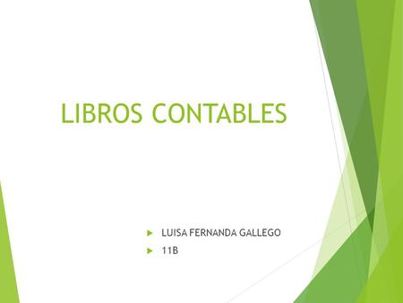 LIBROS CONTABLES LUISA FERNANDA GALLEGO 11B.