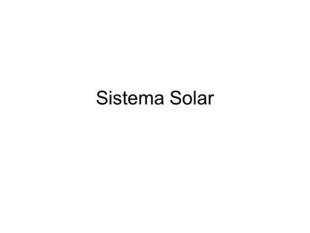 Sistema Solar. Formación del Sistema Solar Nuestro Sistema Solar se formó hace unos 4 600 millones de año, a partir de una nube de gas y polvo que comenzó.