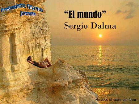 “El mundo” Sergio Dalma Producciones GONPE presenta