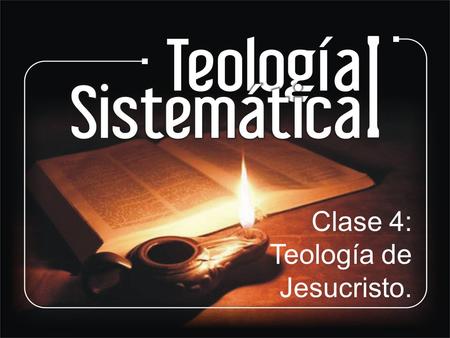 Clase 4: Teología de Jesucristo..