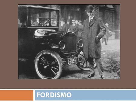 FORDISMO. CONTEXTO  Aprovecha y se acoge a las innovaciones de Taylor, para introducirlos a su modelo.  Economía semicerrada  Capitalismo moderno 1940-1970.