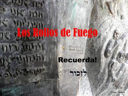 Los Rollos de Fuego Recuerda! El Bosque de los Mártires En las orillas del río Kisalon que corre cerca de Jerusalén, el KKL - Keren Kayemet Le Israel,
