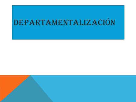 DEPARTAMENTALIZACIÓN