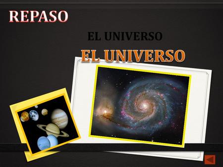 EL UNIVERSO. Está comúnmente aceptado que el Universo comenzó a formarse hace unos 15.000 millones de años de acuerdo con la teoría del big bang. La.