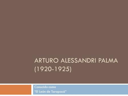 Arturo Alessandri Palma ( )