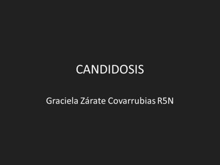 CANDIDOSIS Graciela Zárate Covarrubias R5N. Introducción Las infecciones micóticas eran consideradas poco frecuentes. Actualmente frecuentes en UCIN.